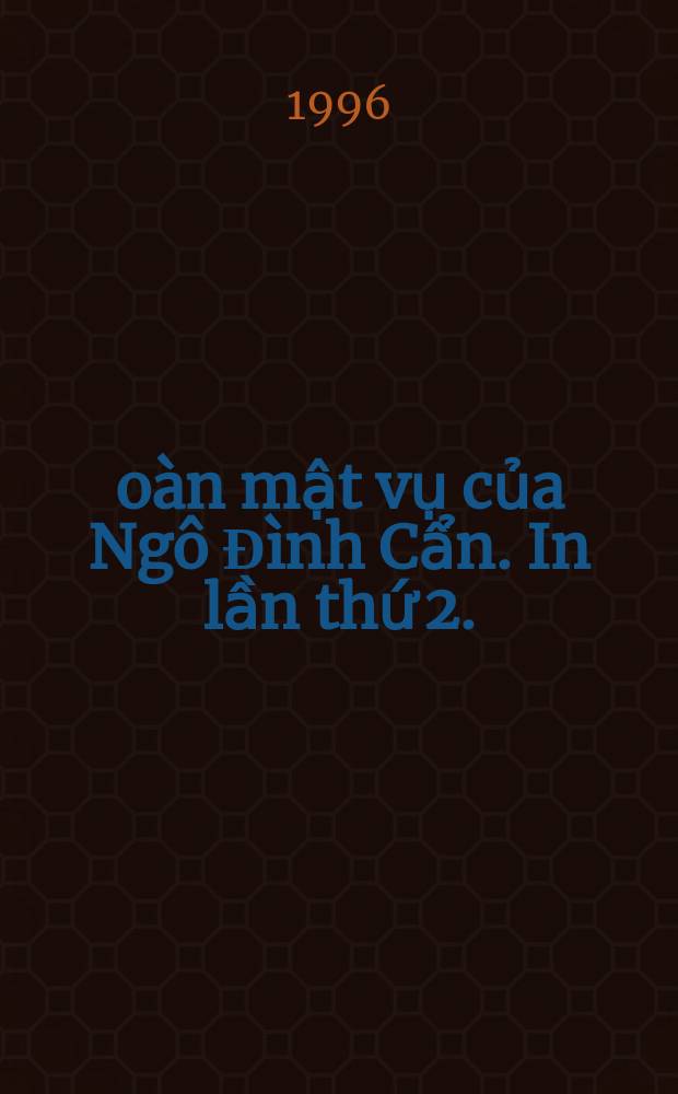 Đoàn mật vụ của Ngô Đình Cẩn. In lần thứ 2. = Тайная организация Нго Динь Кана: Документальная повесть
