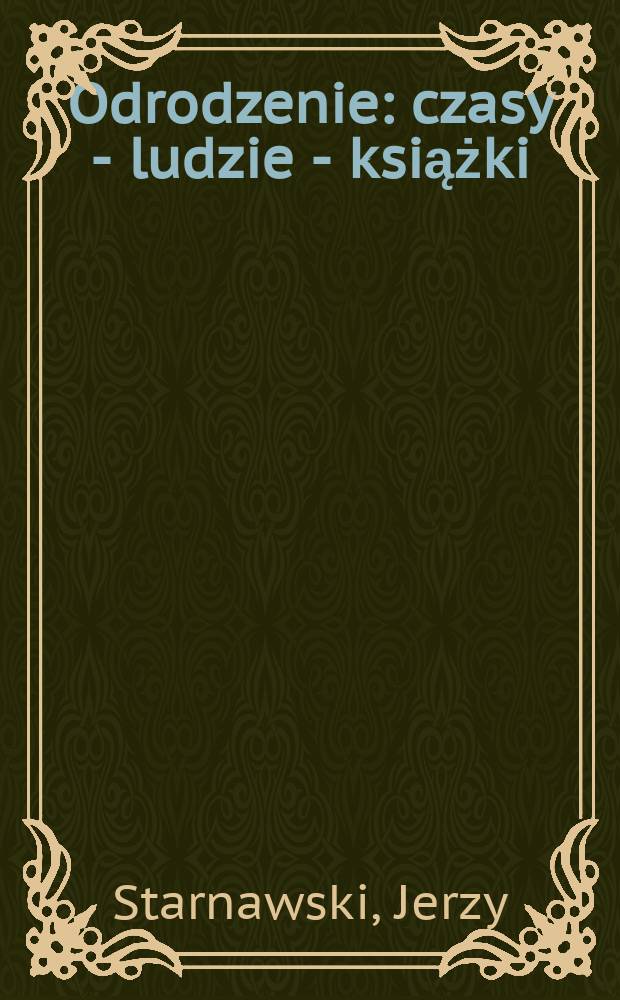 Odrodzenie : czasy - ludzie - książki = Возрождение