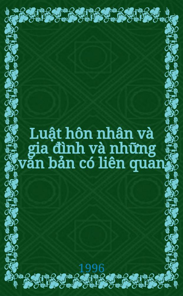 Luật hôn nhân và gia đình và những văn bản có liên quan = Закон о браке и семье и подзаконные акты