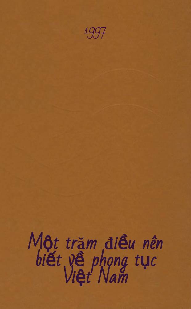 Một trăm điều nên biết về phong tục Việt Nam = Сто вещей, которые надо знать об обычаях вьетнамцев