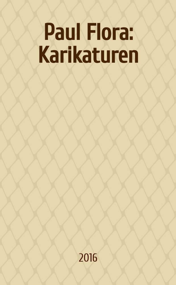 Paul Flora : Karikaturen : Ausstellungskatalog, Tiroler Landesmuseum Ferdinandeum, 30. September 2016 - 26. März 2017 = Пауль Флора