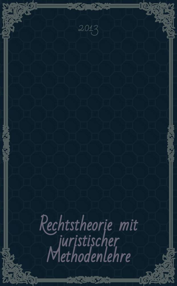 Rechtstheorie mit juristischer Methodenlehre = Теория права с юридической методологией
