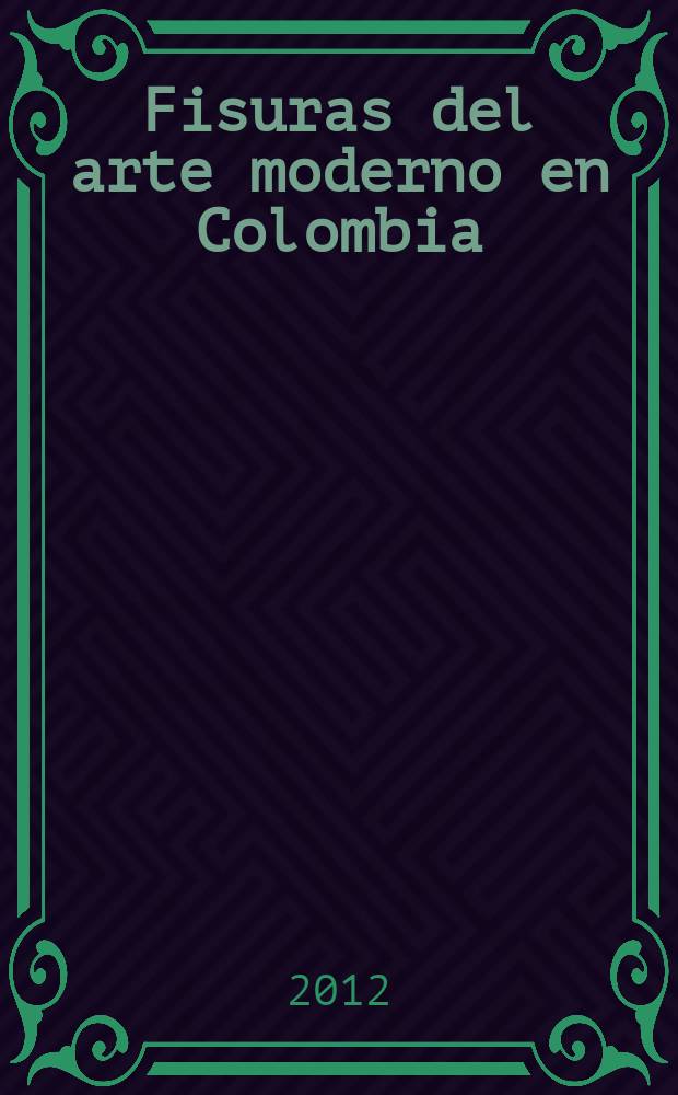 Fisuras del arte moderno en Colombia = Трещины современного искусства в Колумбии