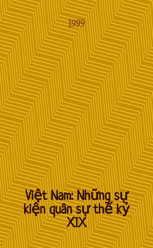 Việt Nam: Những sự kiện quân sự thế kỷ XIX = Вьетнам: Военные события XIX века