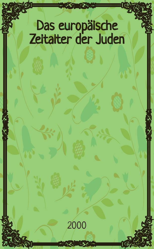 Das europäische Zeitalter der Juden : zur Entwicklung einer Minderheit in der nichtjüdischen Umwelt Europas. Bd. 2 : Von 1650 bis 1945 = От 1650 до 1945