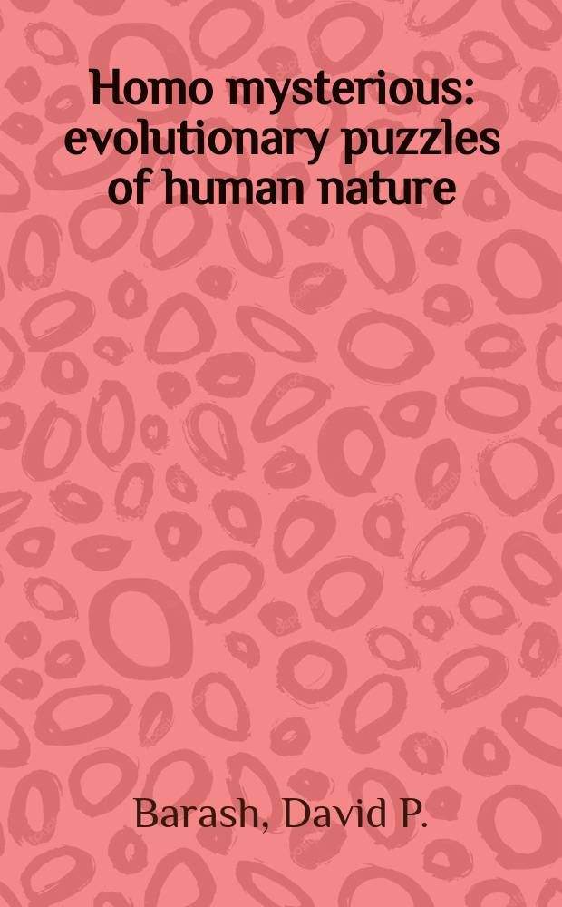 Homo mysterious : evolutionary puzzles of human nature = Хомомистериус. Эволюционная мозайка человечекой природы.