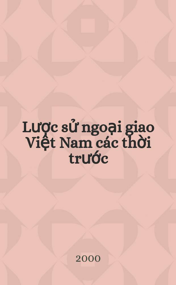 Lược sử ngoại giao Việt Nam các thời trước = Краткая история вьетнамской дипломатии в прошлом