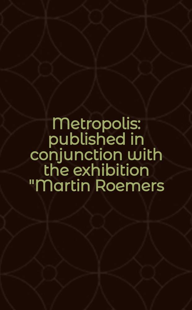 Metropolis : published in conjunction with the exhibition "Martin Roemers: Metropolis", Huis Marseille, Museum for photography, Amsterdam, December 12, 2015 - March 6, 2016 = Метрополис
