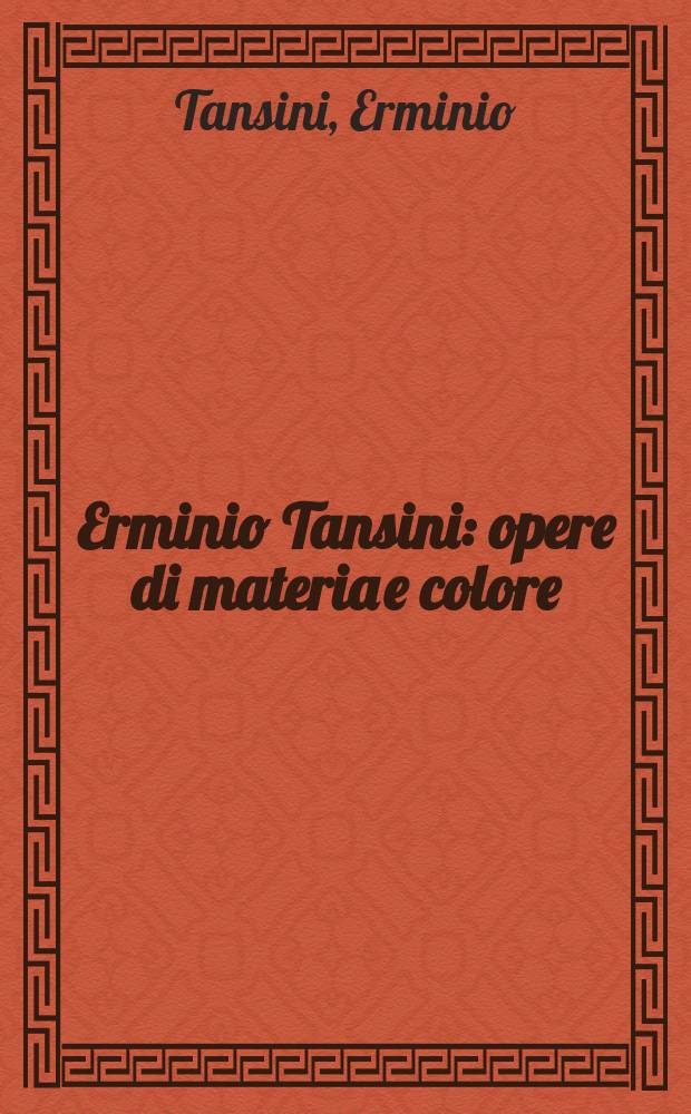 Erminio Tansini : opere di materia e colore = Эрминио Тансини