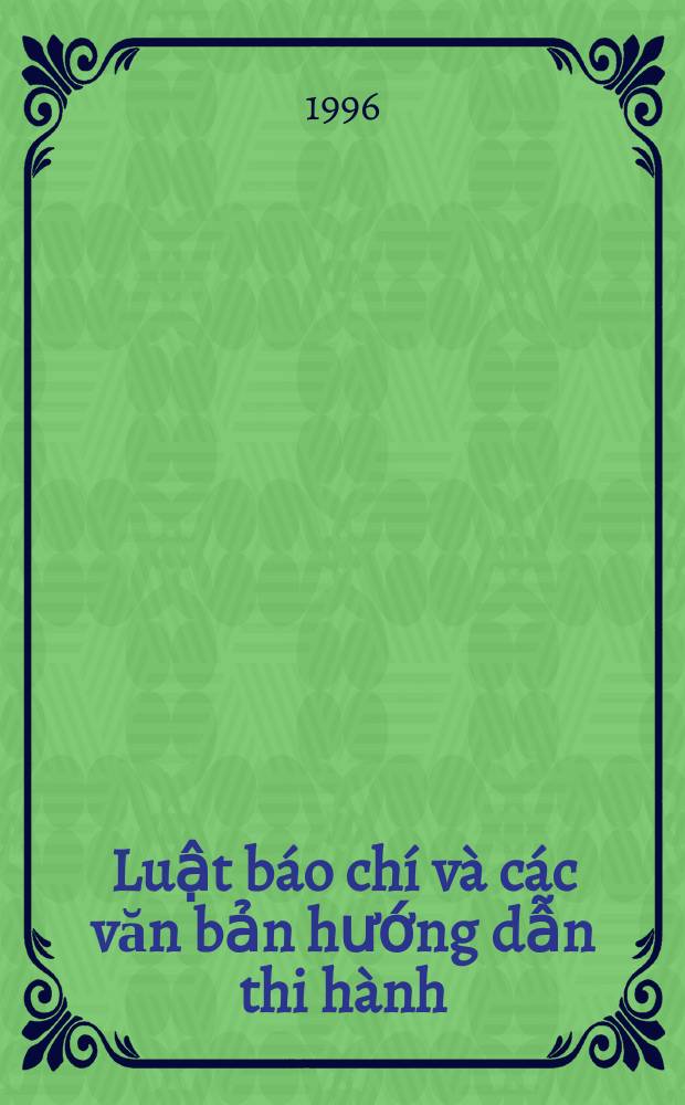 Luật báo chí và các văn bản hướng dẫn thi hành = Закон о печати и инструкции по его применению