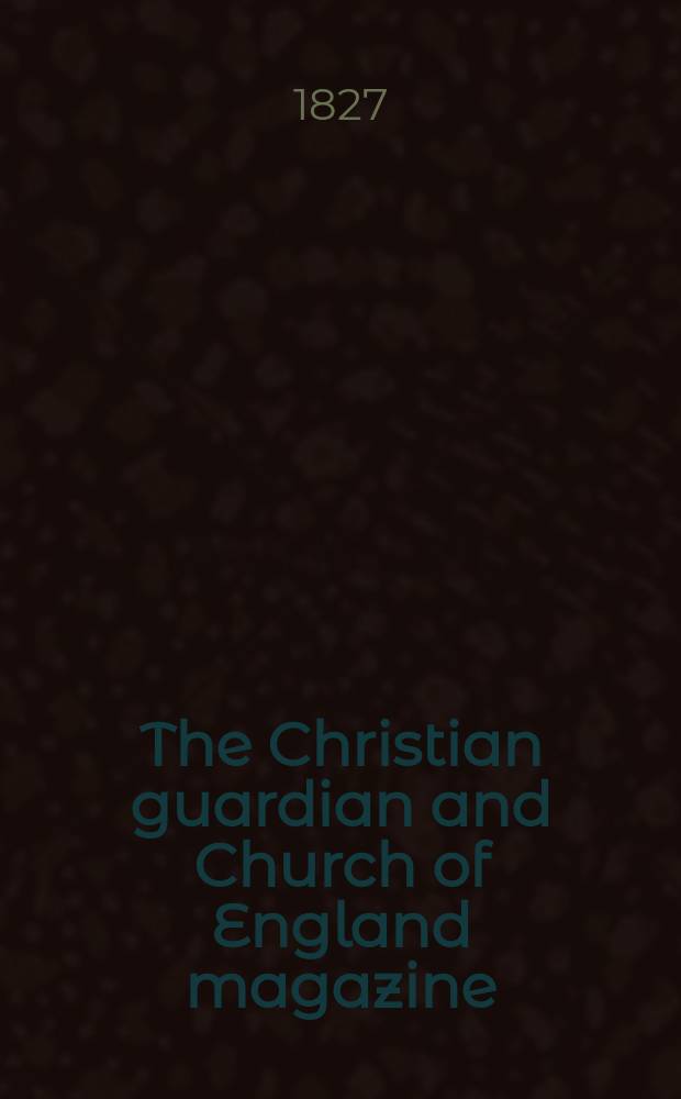The Christian guardian and Church of England magazine : of a new and enlarged series. [Vol. 19], Aug.