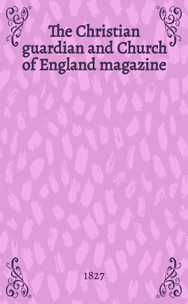 The Christian guardian and Church of England magazine : of a new and enlarged series. [Vol. 19], Sep.