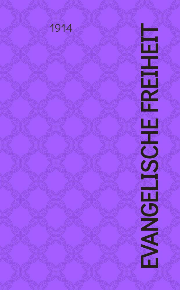 Evangelische Freiheit : Monatsschrift f&uuml;r die kirchliche Praxis in der gegenw&auml;rtigen Kultur. N.S., Jg. 14 (36) 1914, H. 11