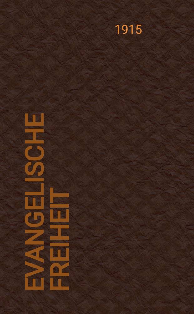 Evangelische Freiheit : Monatsschrift für die kirchliche Praxis in der gegenwärtigen Kultur. N.S., Jg. 15 (37) 1915, H. 4