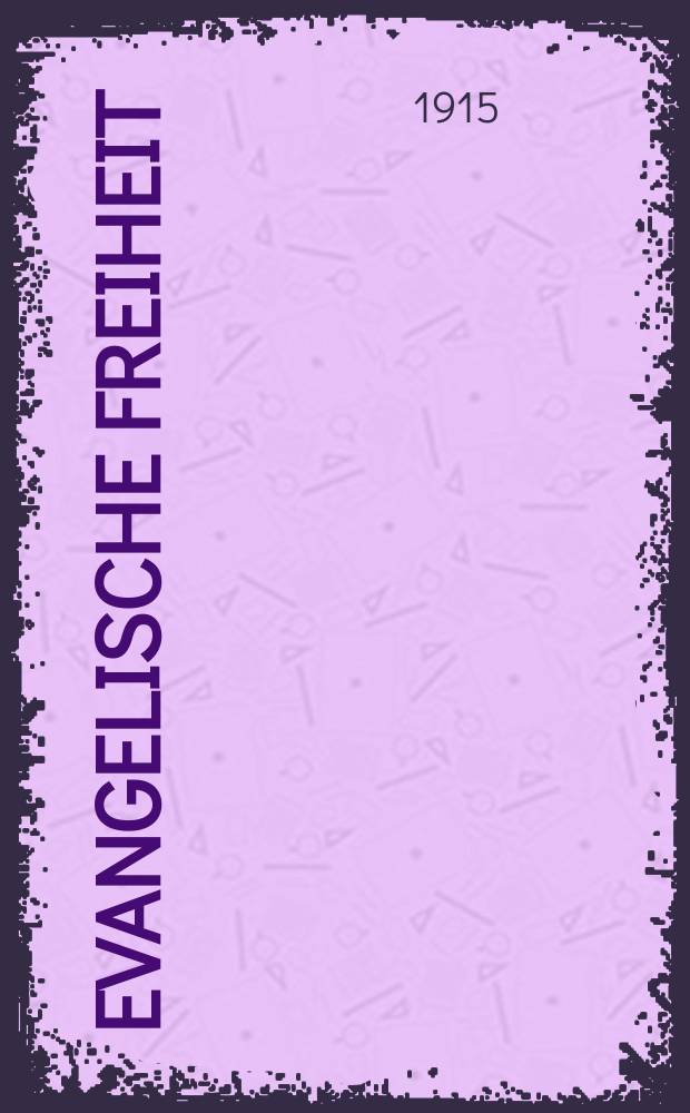 Evangelische Freiheit : Monatsschrift für die kirchliche Praxis in der gegenwärtigen Kultur. N.S., Jg. 15 (37) 1915, H. 11