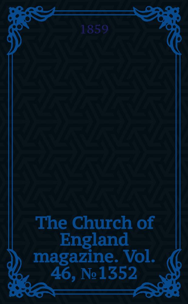 The Church of England magazine. Vol. 46, № 1352