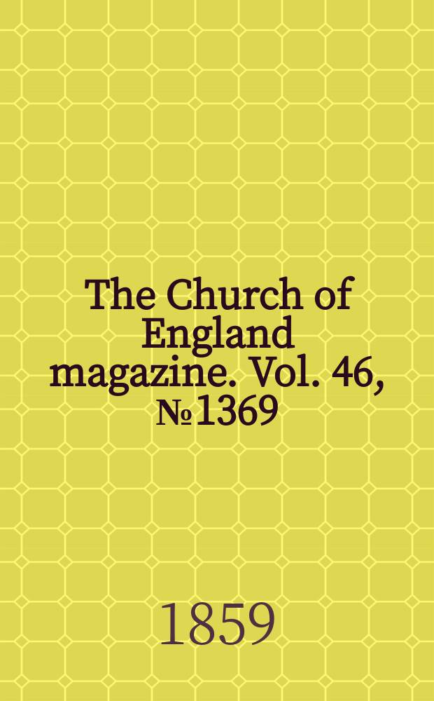 The Church of England magazine. Vol. 46, № 1369