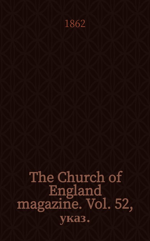 The Church of England magazine. Vol. 52, указ.