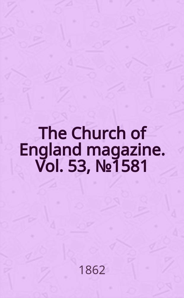 The Church of England magazine. Vol. 53, № 1581
