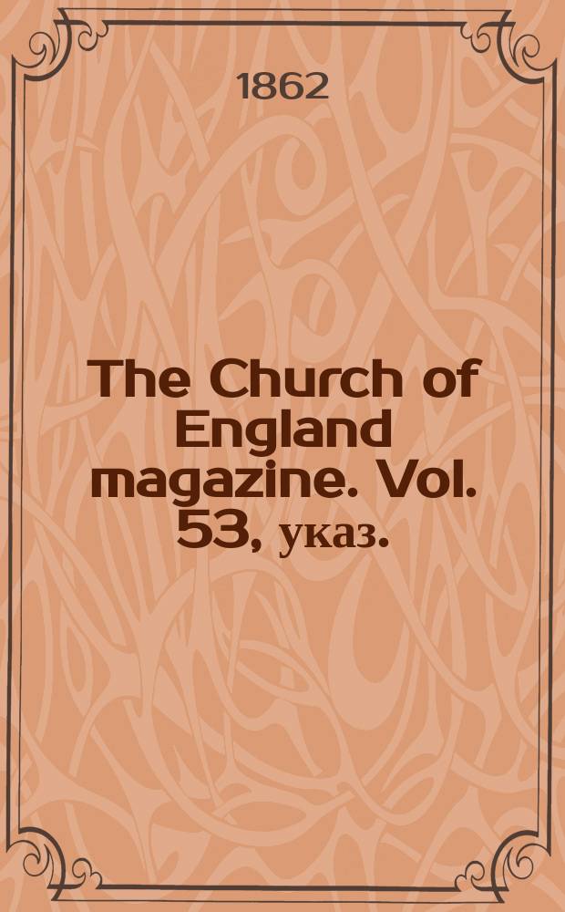 The Church of England magazine. Vol. 53, указ.