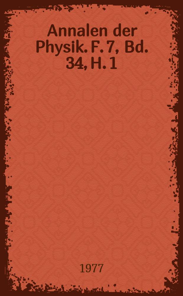 Annalen der Physik. F. 7, Bd. 34, H. 1