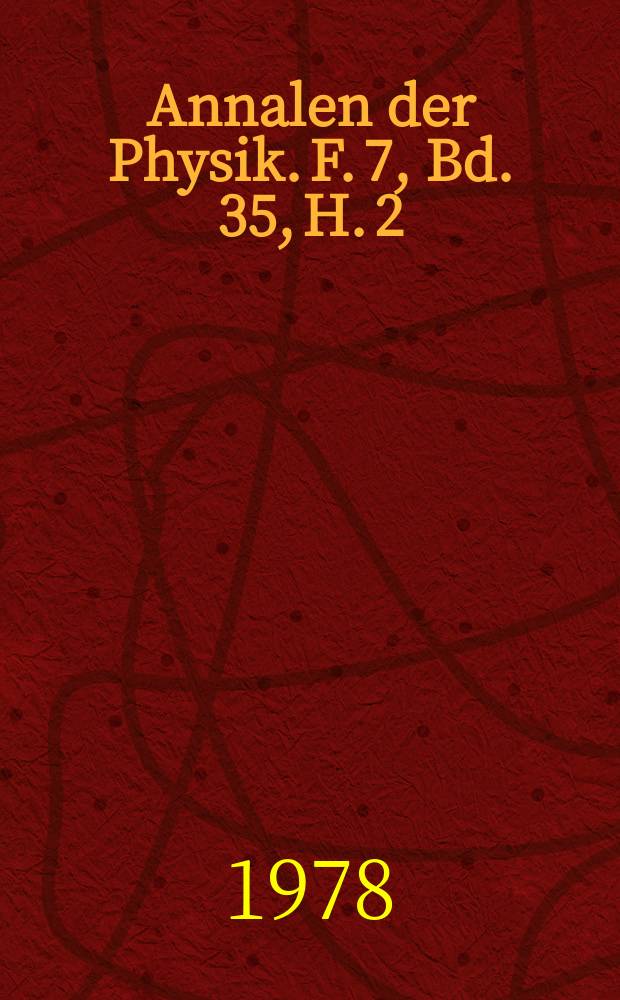 Annalen der Physik. F. 7, Bd. 35, H. 2