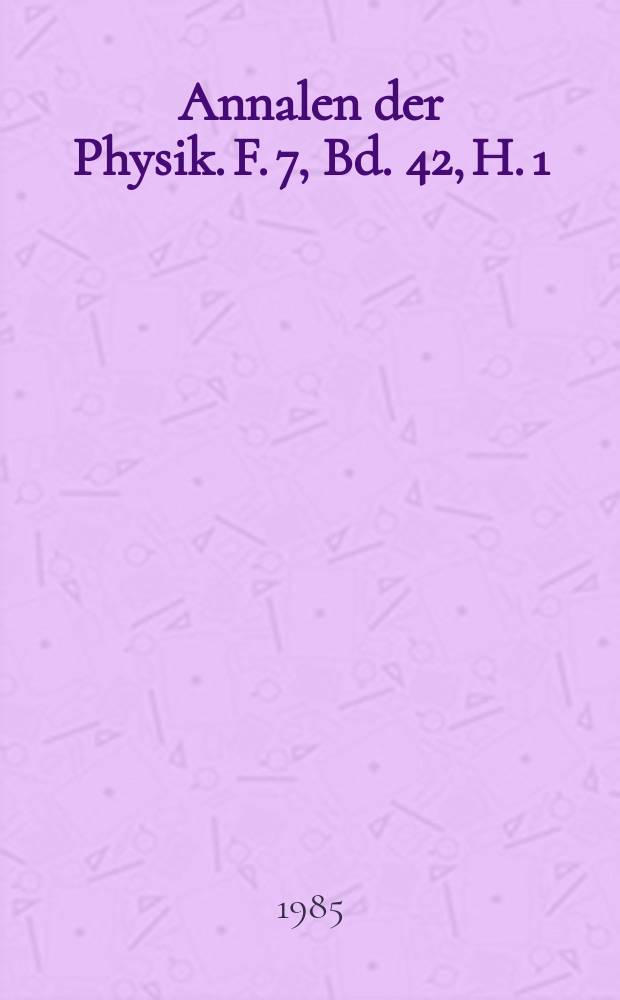 Annalen der Physik. F. 7, Bd. 42, H. 1