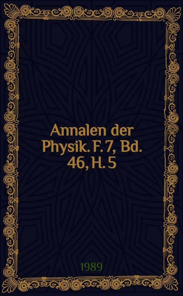 Annalen der Physik. F. 7, Bd. 46, H. 5