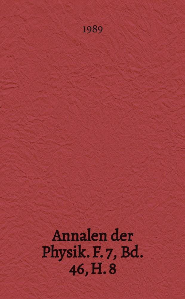 Annalen der Physik. F. 7, Bd. 46, H. 8