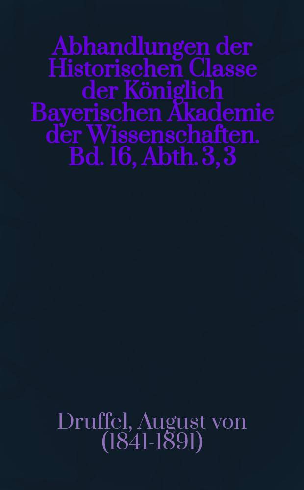 Abhandlungen der Historischen Classe der Königlich Bayerischen Akademie der Wissenschaften. Bd. 16, Abth. 3, [3] : Kaiser Karl V. und die Römische Curie = Кайзер Карл V и римская курия.