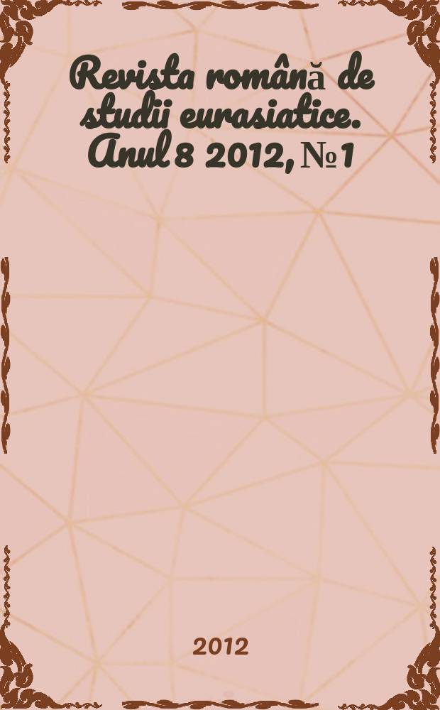 Revista rom&acirc;nă de studii eurasiatice. Anul 8 2012, № 1/2