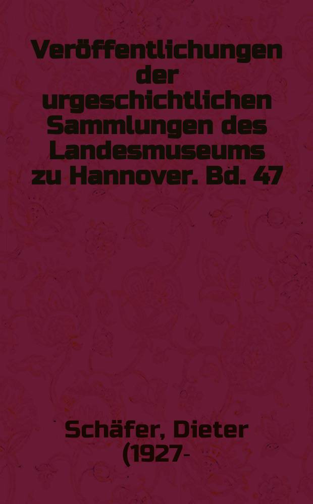 Ver&ouml;ffentlichungen der urgeschichtlichen Sammlungen des Landesmuseums zu Hannover. Bd. 47 : Beitr&auml;ge zur Steinzeit in Niedersachsen = Доклады по каменному веку в Нижней Саксонии