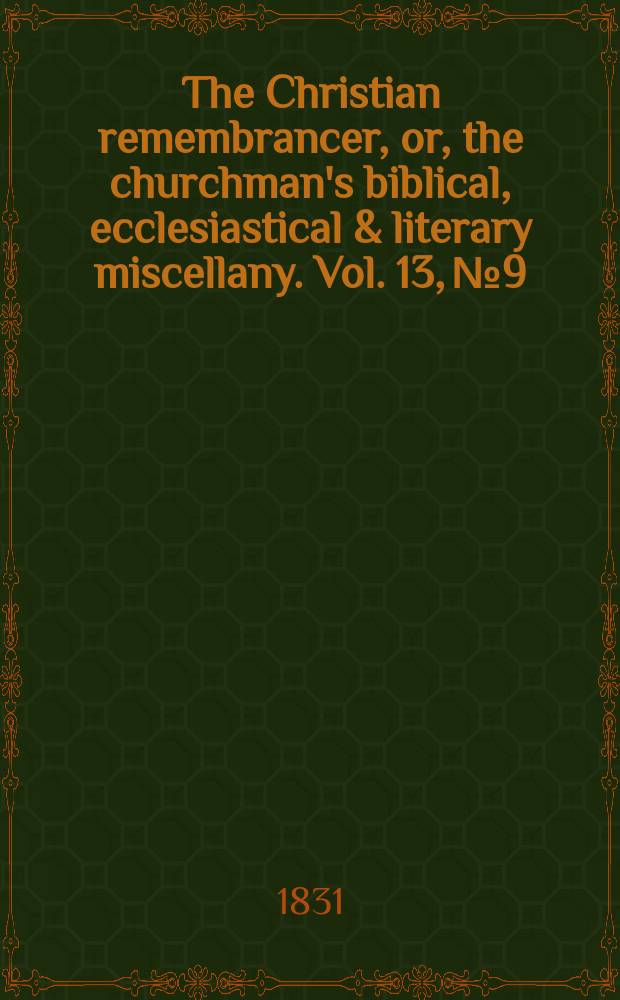 The Christian remembrancer, or, the churchman's biblical, ecclesiastical & literary miscellany. Vol. 13, № 9