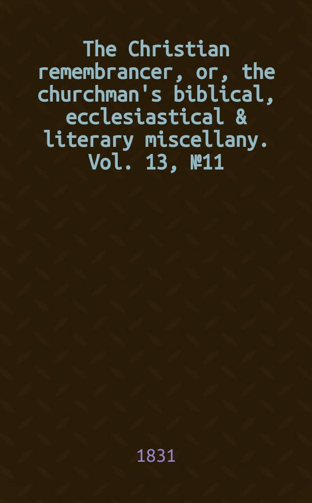 The Christian remembrancer, or, the churchman's biblical, ecclesiastical & literary miscellany. Vol. 13, № 11
