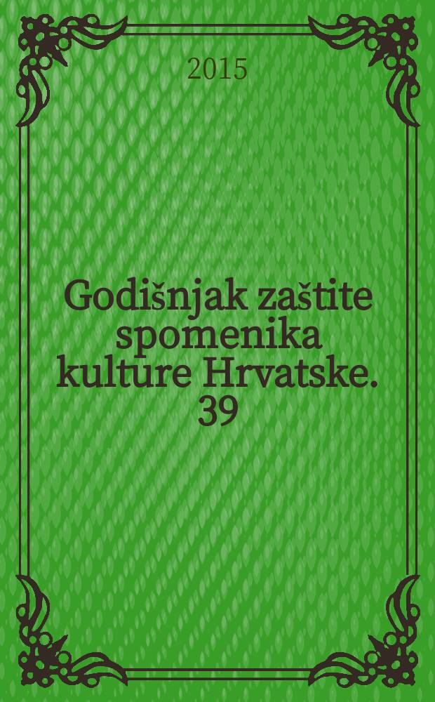 Godišnjak zaštite spomenika kulture Hrvatske. 39
