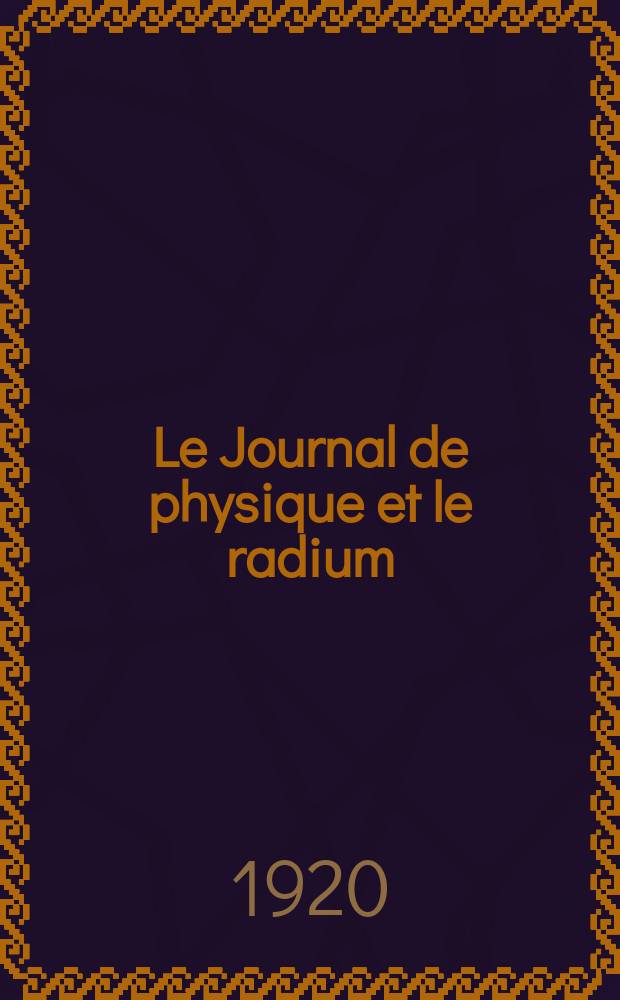 Le Journal de physique et le radium : publication de la Société française de physique. Sér. 6, [t. 1], № 2