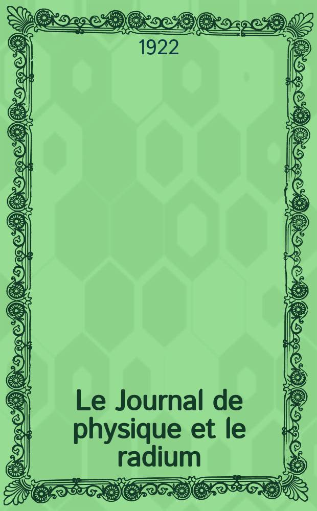 Le Journal de physique et le radium : publication de la Société française de physique. Sér. 6, t. 3, № 1