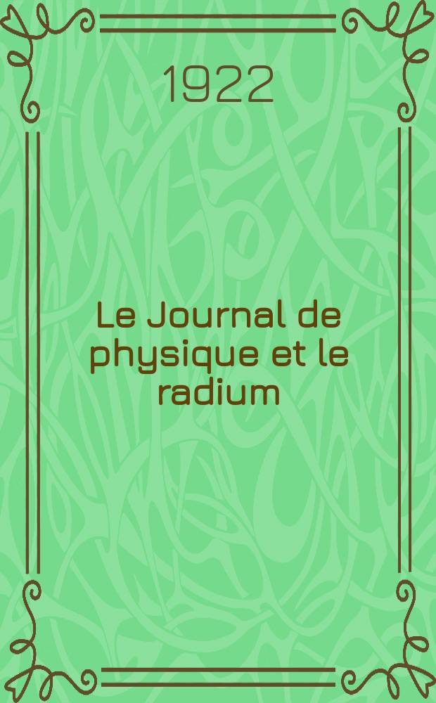 Le Journal de physique et le radium : publication de la Société française de physique. Sér. 6, t. 3, № 4