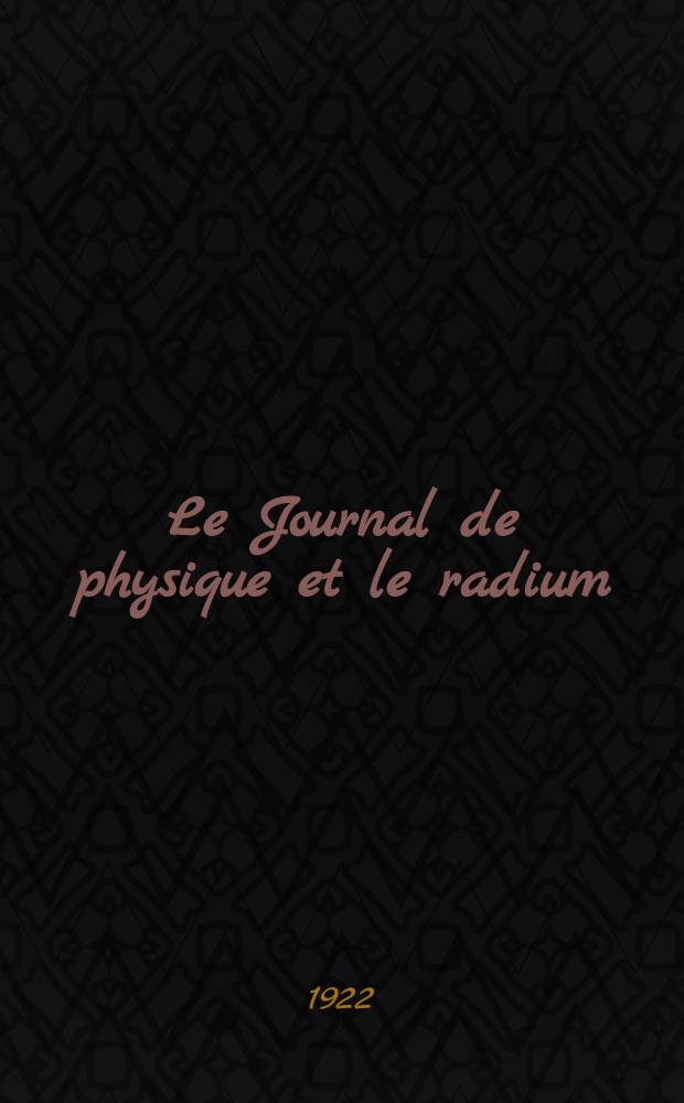 Le Journal de physique et le radium : publication de la Société française de physique. Sér. 6, t. 3, № 10