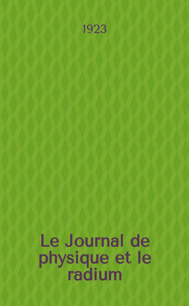 Le Journal de physique et le radium : publication de la Société française de physique. Sér. 6, t. 4, № 1