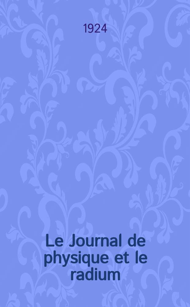 Le Journal de physique et le radium : publication de la Société française de physique. Sér. 6, t. 5, № 2