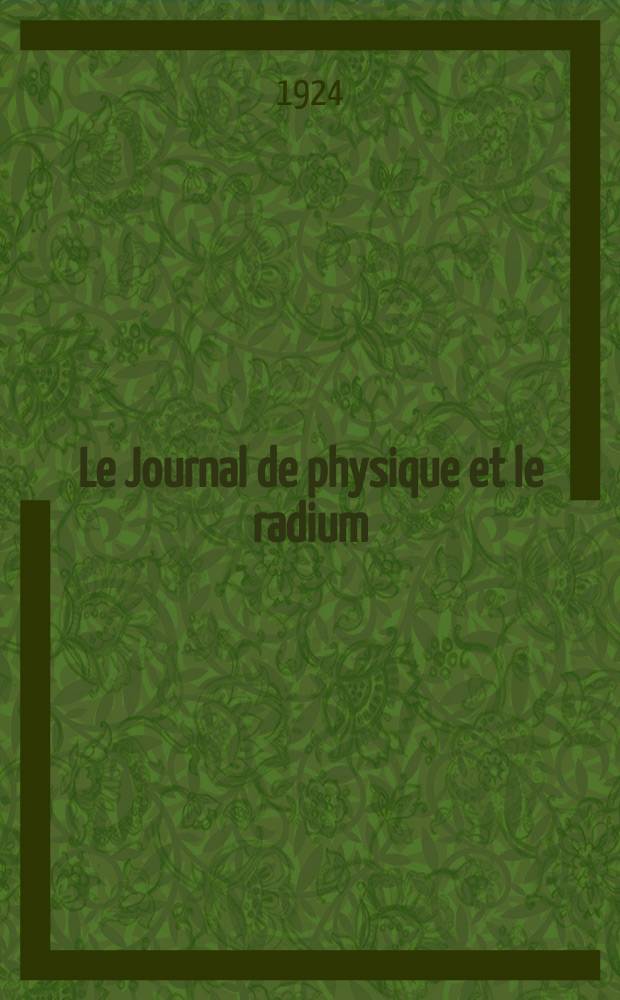 Le Journal de physique et le radium : publication de la Société française de physique. Sér. 6, t. 5, № 4