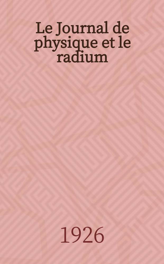 Le Journal de physique et le radium : publication de la Société française de physique. Sér. 6, t. 7, № 6