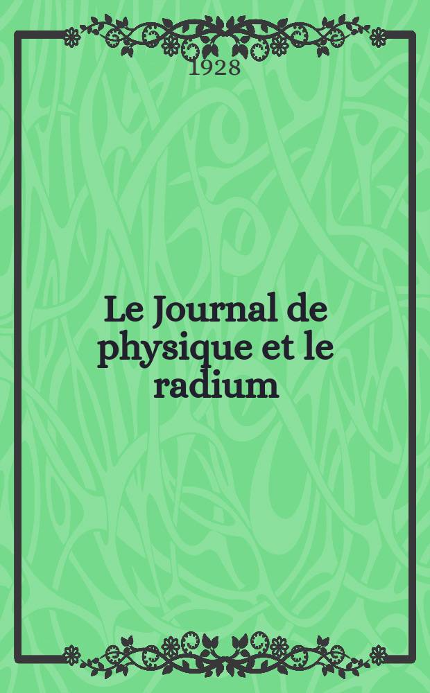 Le Journal de physique et le radium : publication de la Société française de physique. Sér. 6, t. 9, № 4