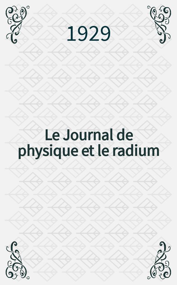 Le Journal de physique et le radium : publication de la Société française de physique. Sér. 6, t. 10, № 2