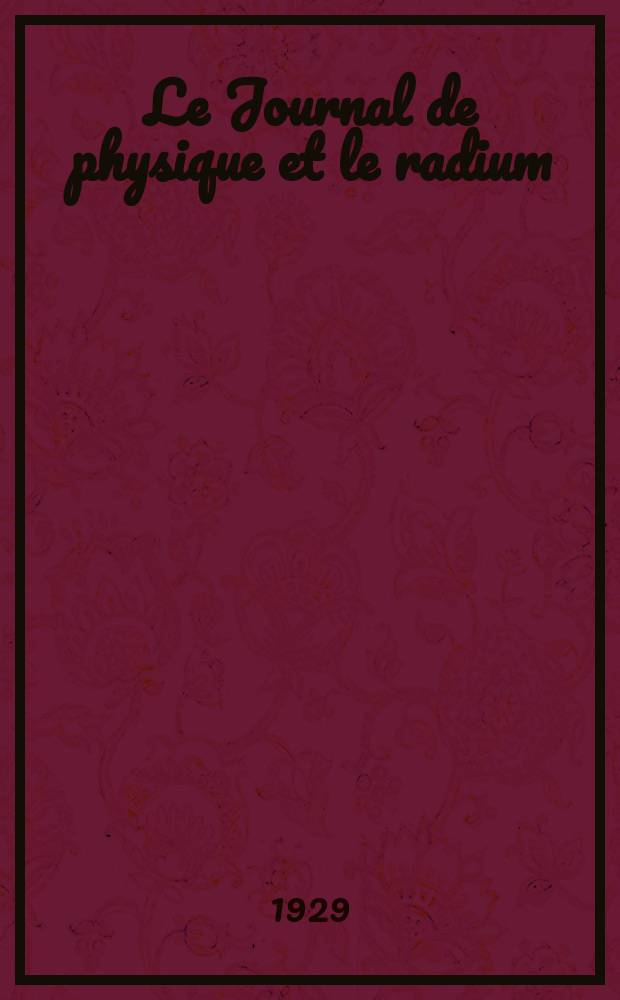 Le Journal de physique et le radium : publication de la Société française de physique. Sér. 6, t. 10, № 3