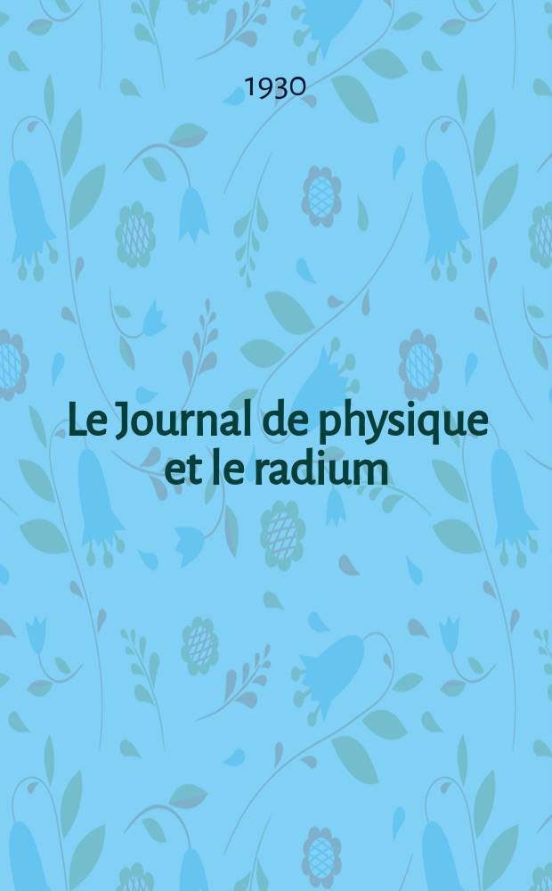 Le Journal de physique et le radium : publication de la Société française de physique. Sér. 7, t. 1, № 7