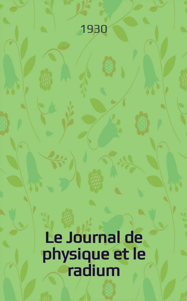 Le Journal de physique et le radium : publication de la Société française de physique. Sér. 7, t. 1, № 10
