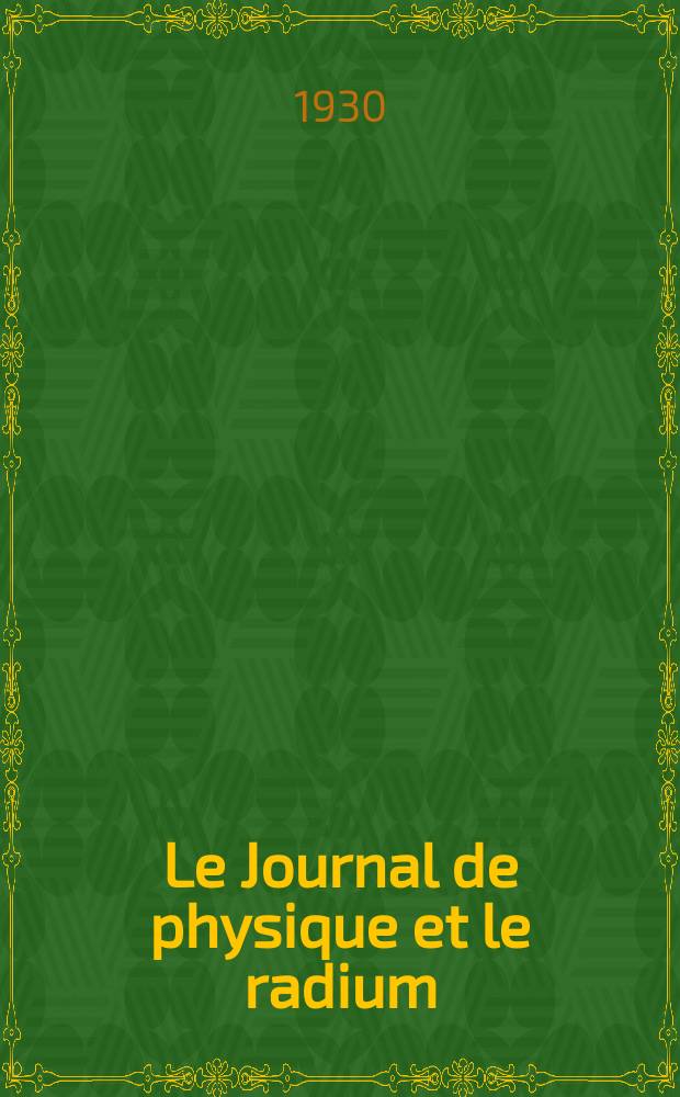 Le Journal de physique et le radium : publication de la Société française de physique. Sér. 7, t. 1, № 11