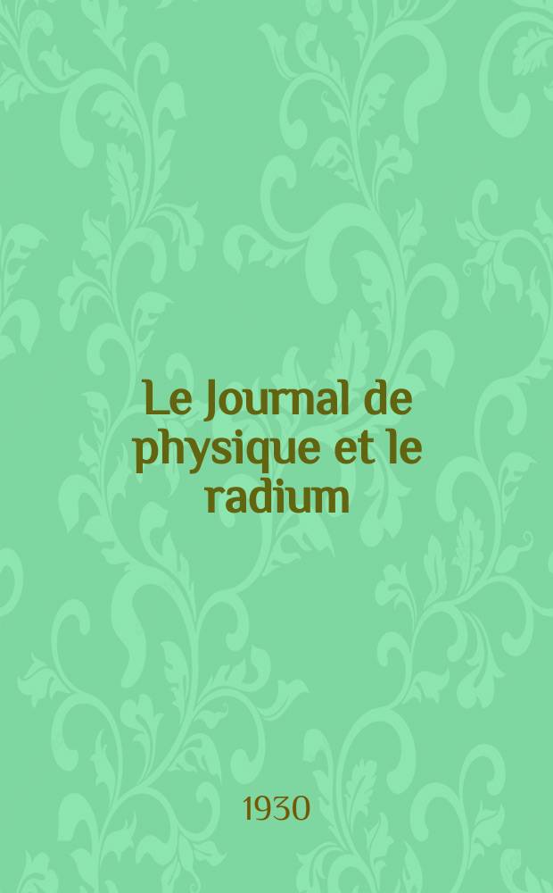Le Journal de physique et le radium : publication de la Société française de physique. Sér. 7, t. 1, указ.